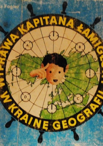 Wyprawa Kapitana Łamigłowy w krainę geografii - Janusz Fogler