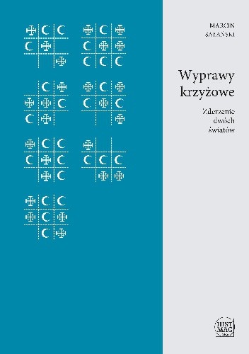 Wyprawy krzyżowe. Zderzenie dwóch światów - Marcin Sałański