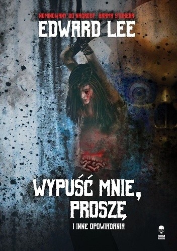 Wypuść mnie, proszę i inne opowiadania - Edward Lee