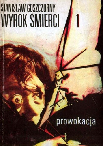 Wyrok śmierci. Prowokacja - Stanisław Goszczurny