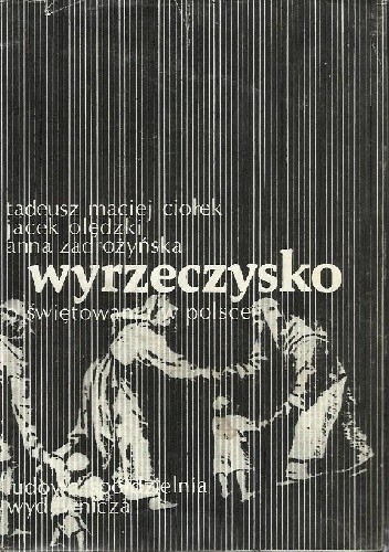 Wyrzeczysko: o świętowaniu w Polsce - Tadeusz Maciej Ciołek
