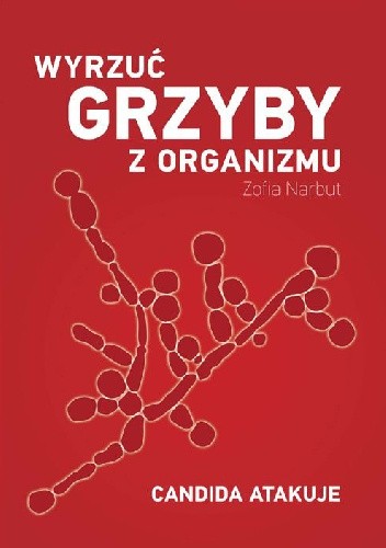 Wyrzuć grzyby z organizmu - Zofia Narbut