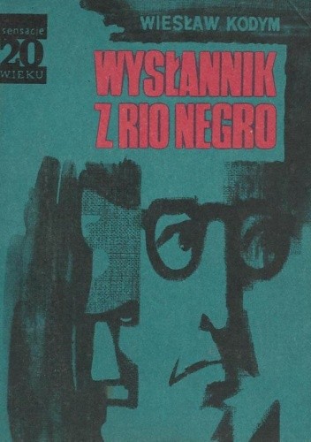 Wysłannik z Rio Negro - Wiesław Kodym