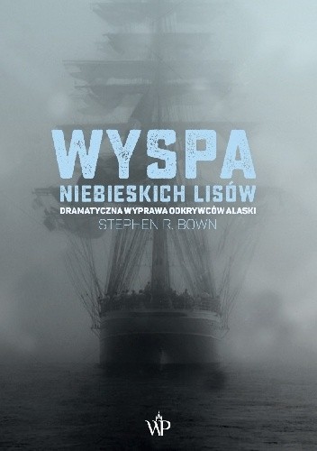 Wyspa niebieskich lisów. Legendarna wyprawa Beringa - Stephen R. Bown