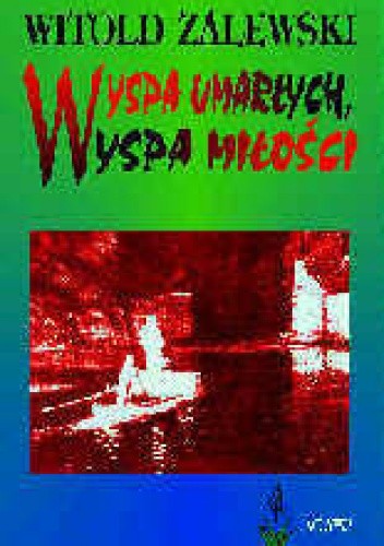 Wyspa umarłych, wyspa miłości - Witold Zalewski