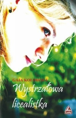 Wystrzałowa licealistka - Gaja Kołodziej