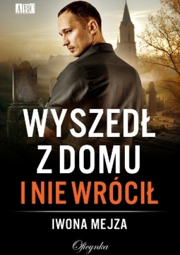 Wyszedł z domu i nie wrócił - Iwona Mejza