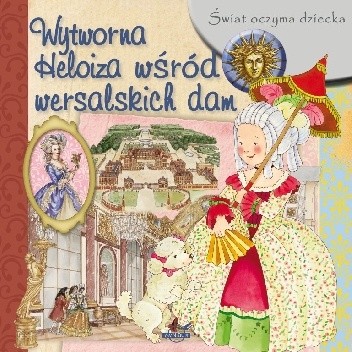 Wytworna Heloiza wśród wersalskich dam - Eleonora Barsotti