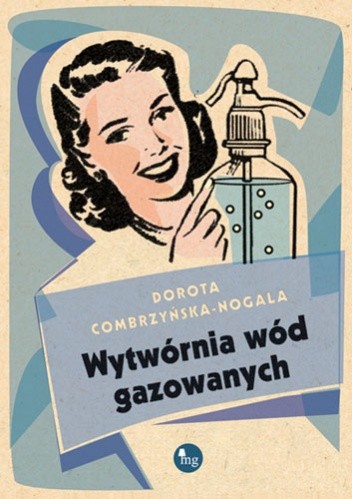Wytwórnia wód gazowanych - Dorota Combrzyńska-Nogala