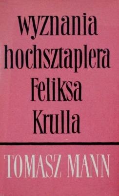 Wyznania hochsztaplera Feliksa Krulla - Thomas Mann