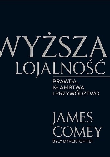 Wyższa lojalność - James Comey