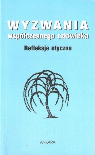 Wyzwania współczesnego człowieka. Refleksje etyczne - Antoni Leśniak