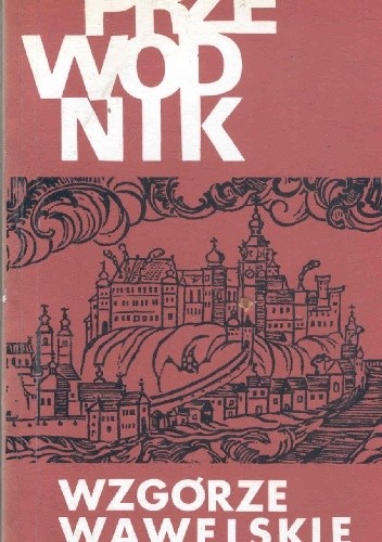 Wzgórze Wawelskie. Przewodnik - Kazimierz Kuczman