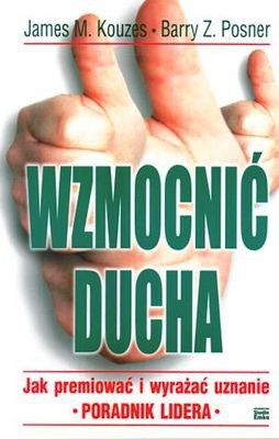 Wzmocnić ducha - James M. Kouzes
