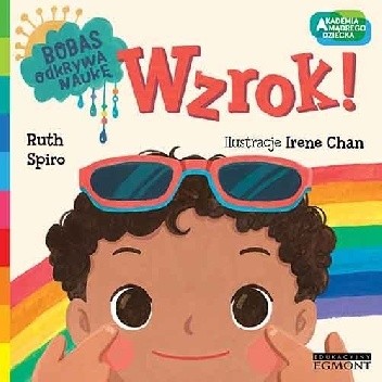 Wzrok. Akademia mądrego dziecka. Bobas odkrywa naukę - Ruth Spiro