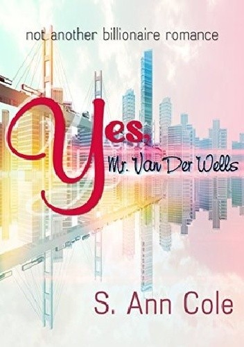 Yes, Mr. Van Der Wells - S. Ann Cole