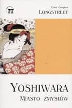 Yoshiwara. Miasto zmysłów - Stephen Longstreet