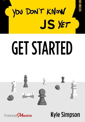 You Don't Know JS Yet: Get Started - Kyle Simpson