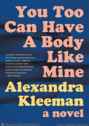 You Too Can Have a Body Like Mine - Alexandra Kleeman