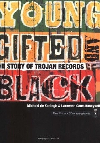 Young, Gifted, and Black: The Story of Trojan Records - Michael de Koningh
