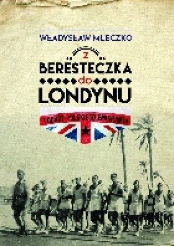 Z Beresteczka do Londynu - Władysław Mleczko