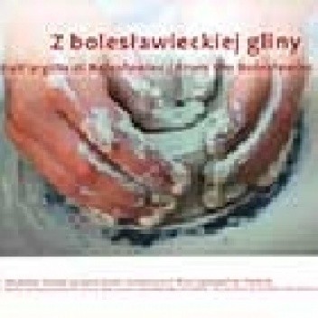 Z bolesławieckiej gliny - praca zbiorowa