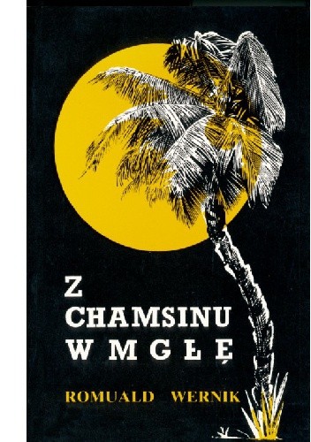 Z Chamsinu w mgłę - Romuald Wernik