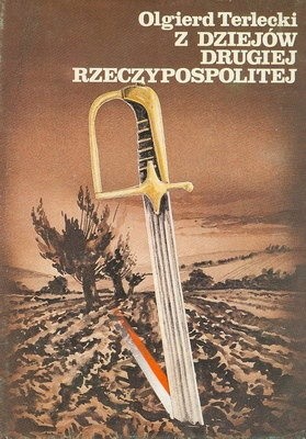 Z dziejów drugiej Rzeczypospolitej - Olgierd Terlecki