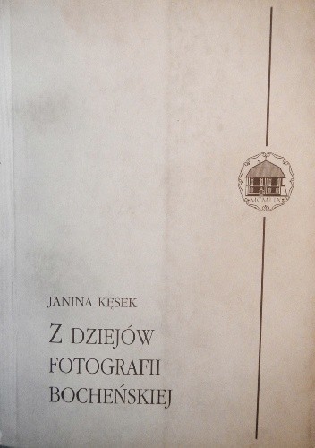 Z dziejów fotografii bocheńskiej - Janina Kęsek