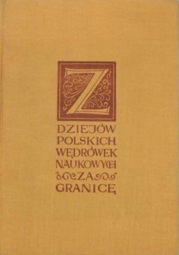 Z dziejów polskich wędrówek naukowych za granicę - Henryk Barycz