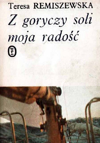 Z goryczy soli moja radość - Teresa Remiszewska