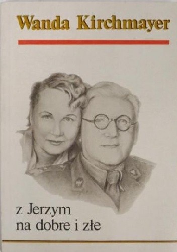 Z Jerzym na dobre i złe - Wanda Kirchmayer