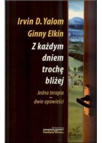 Z każdym dniem trochę bliżej. Jedna terapia - dwie opowieści - Irvin David Yalom