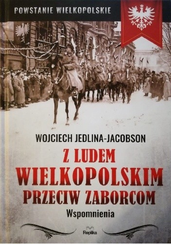 Z ludem wielkopolskim przeciw zaborcom Wspomnienia - Wojciech Jedlina-Jacobson
