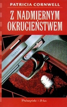 Z nadmiernym okrucieństwem - Patricia Cornwell