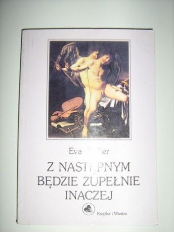 Z następnym będzie zupełnie inaczej - Eva Heller