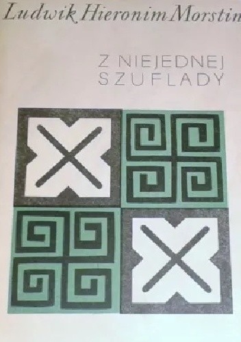 Z niejednej szuflady - Ludwik Hieronim Morstin