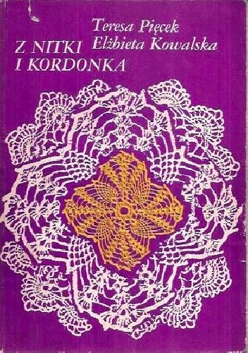 Z nitki i kordonka - Teresa Pięcek