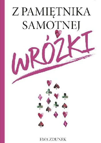 Z pamiętnika samotnej wróżki - Ewa Zdunek