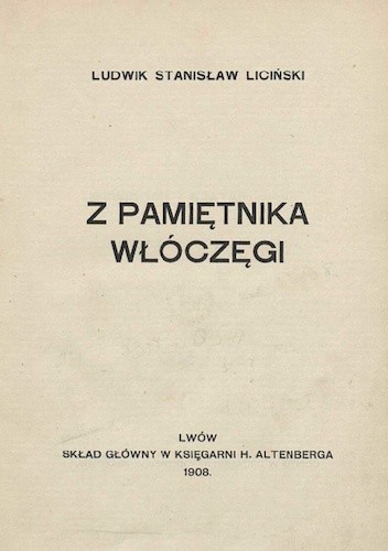 Z pamiętnika włóczęgi - Ludwik Stanisław Liciński