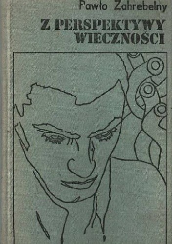 Z perspektywy wieczności - Pawło Zahrebelny