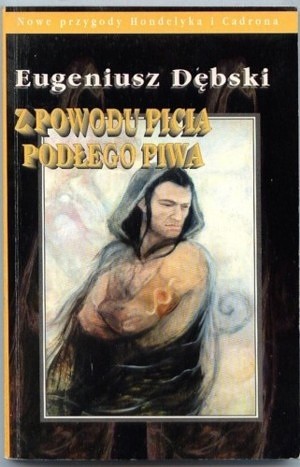 Z powodu picia podłego piwa - Eugeniusz Dębski