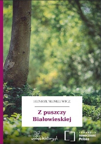 Z puszczy Białowieskiej - Henryk Sienkiewicz