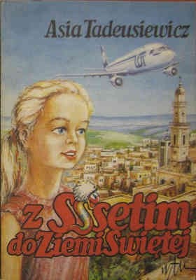 Z Sssetim do Ziemi Świętej - Asia Tadeusiewicz
