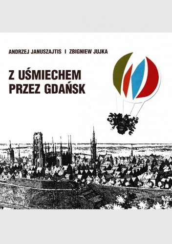 Z uśmiechem przez Gdańsk - Zbigniew Jujka