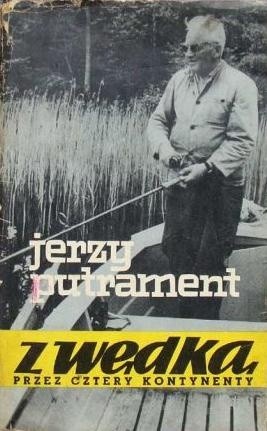 Z wędką przez cztery kontynenty - Jerzy Putrament