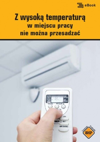 Z wysoką temperaturą w miejscu pracy nie można przesadzać - Zieliński Lesław