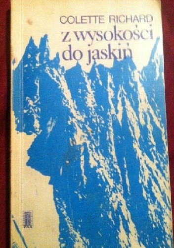 Z wysokości do jaskiń - Colette Richard