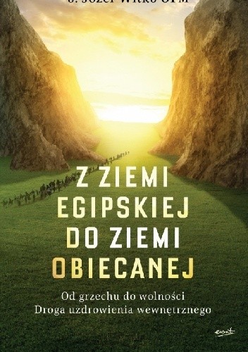 Z ZIEMI EGIPSKIEJ DO ZIEMI OBIECANEJ - Józef Witko OFM