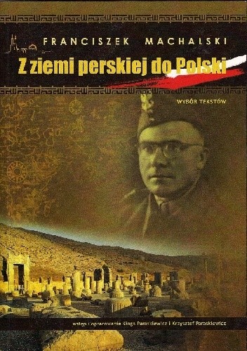 Z ziemi perskiej do Polski. Wybór tekstów - Franciszek Machalski